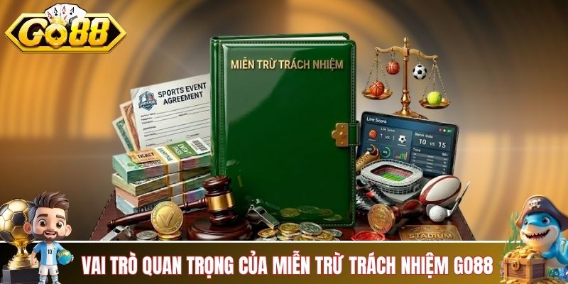 Vai trò thực tiễn của miễn trừ trách nhiệm tại GO88 